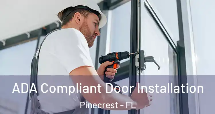  ADA Compliant Door Installation Pinecrest - FL