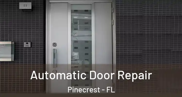  Automatic Door Repair Pinecrest - FL