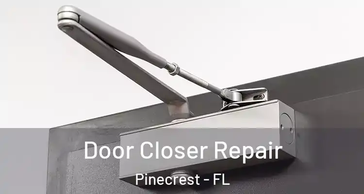  Door Closer Repair Pinecrest - FL