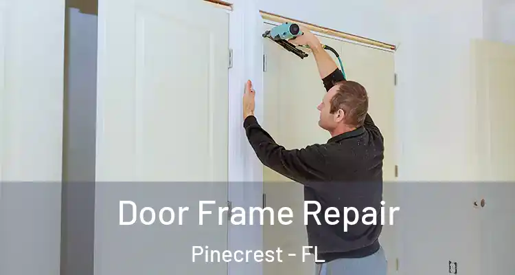  Door Frame Repair Pinecrest - FL