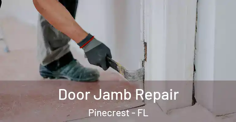  Door Jamb Repair Pinecrest - FL