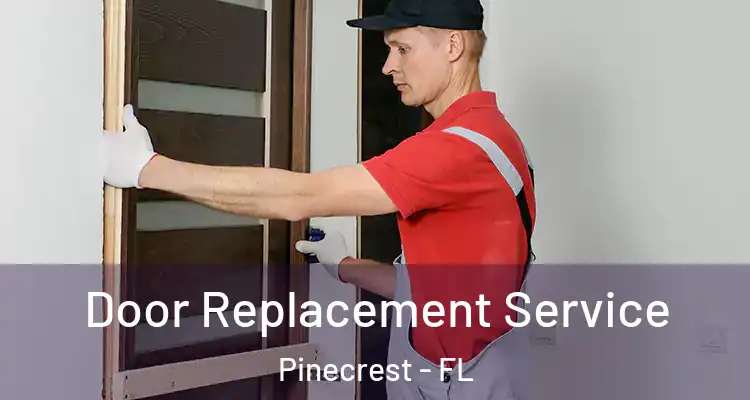  Door Replacement Service Pinecrest - FL