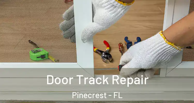  Door Track Repair Pinecrest - FL