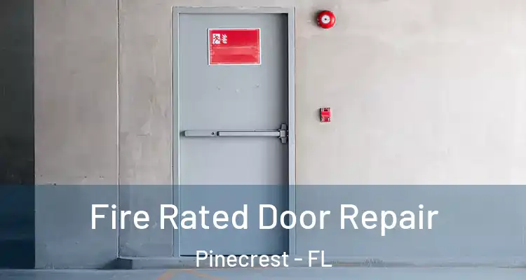  Fire Rated Door Repair Pinecrest - FL