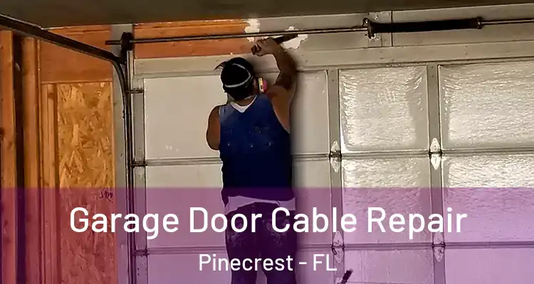  Garage Door Cable Repair Pinecrest - FL
