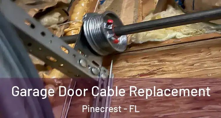  Garage Door Cable Replacement Pinecrest - FL