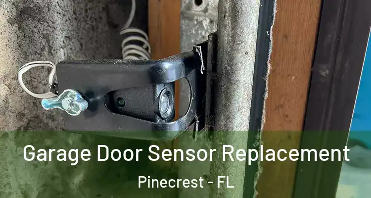  Garage Door Sensor Replacement Pinecrest - FL