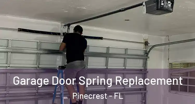  Garage Door Spring Replacement Pinecrest - FL
