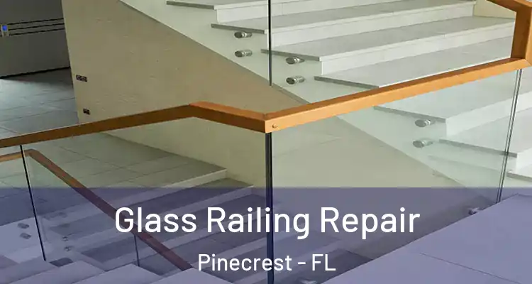  Glass Railing Repair Pinecrest - FL