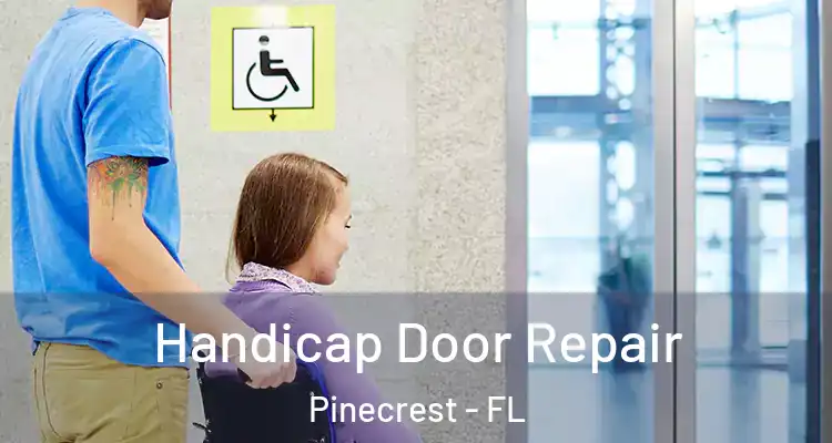  Handicap Door Repair Pinecrest - FL