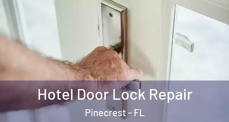  Hotel Door Lock Repair Pinecrest - FL
