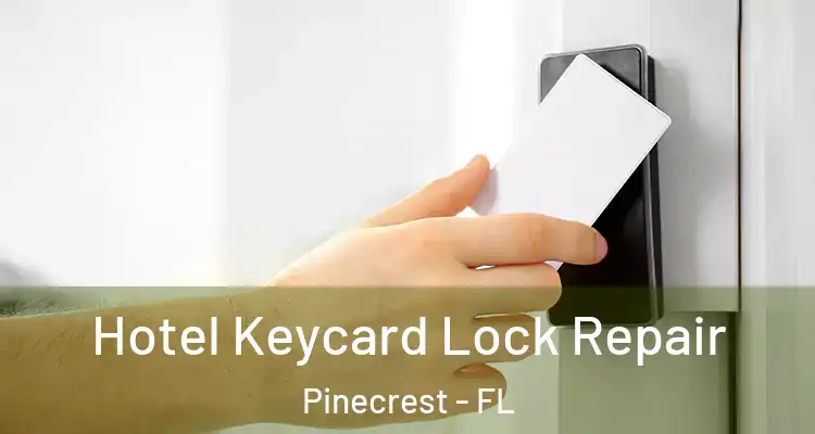  Hotel Keycard Lock Repair Pinecrest - FL
