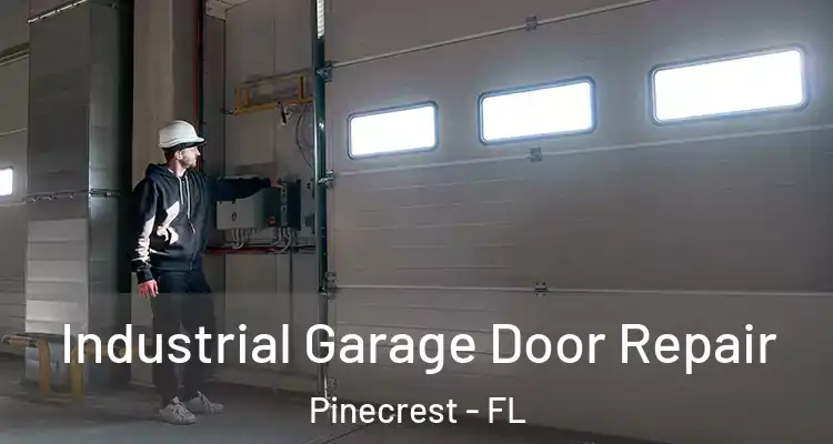  Industrial Garage Door Repair Pinecrest - FL
