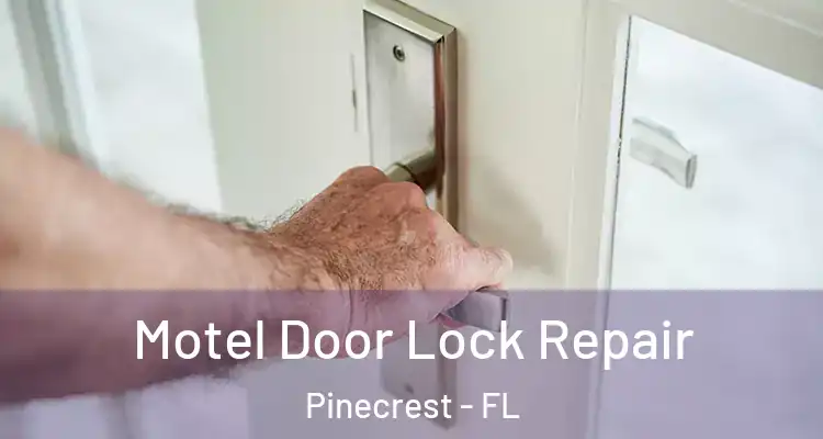  Motel Door Lock Repair Pinecrest - FL