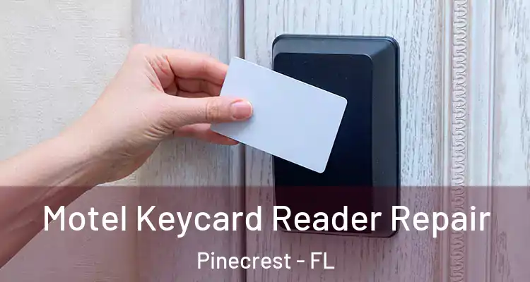  Motel Keycard Reader Repair Pinecrest - FL