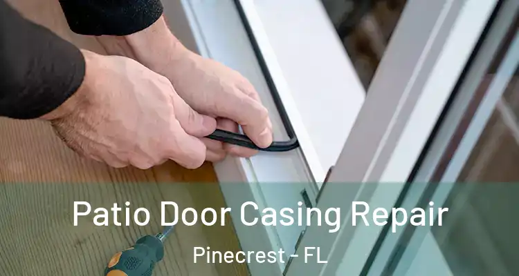  Patio Door Casing Repair Pinecrest - FL