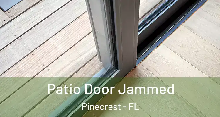  Patio Door Jammed Pinecrest - FL