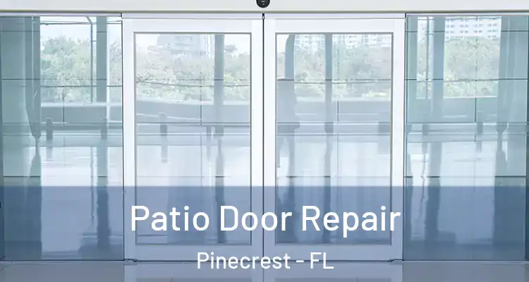  Patio Door Repair Pinecrest - FL