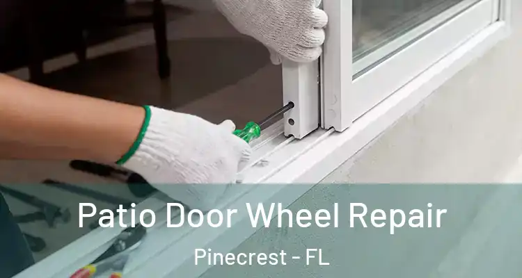  Patio Door Wheel Repair Pinecrest - FL