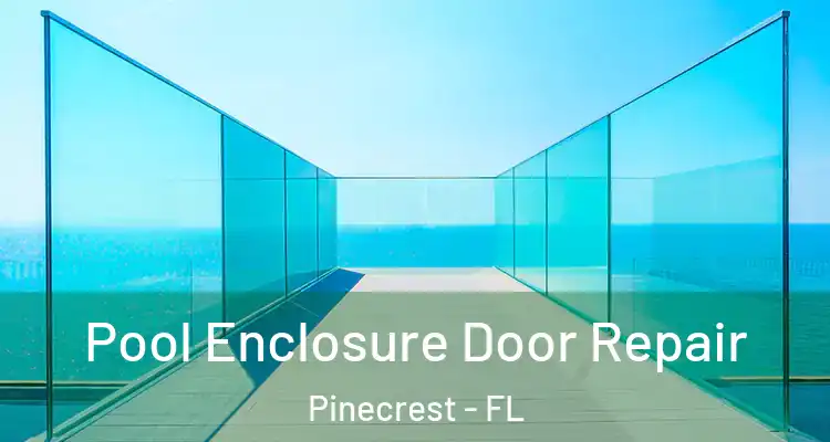  Pool Enclosure Door Repair Pinecrest - FL
