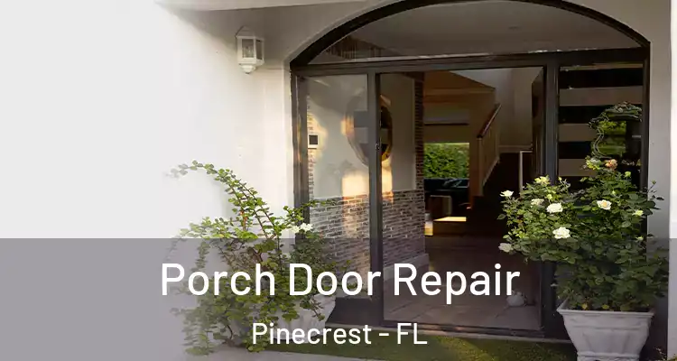  Porch Door Repair Pinecrest - FL