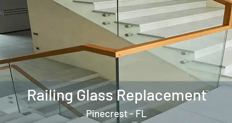  Railing Glass Replacement Pinecrest - FL