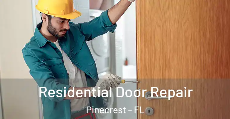  Residential Door Repair Pinecrest - FL