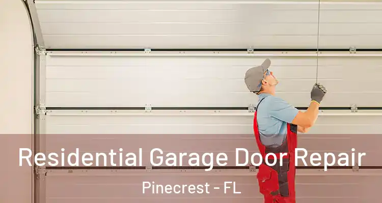 Residential Garage Door Repair Pinecrest - FL