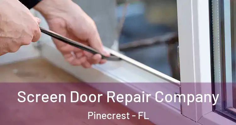  Screen Door Repair Company Pinecrest - FL