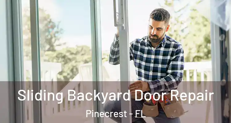  Sliding Backyard Door Repair Pinecrest - FL