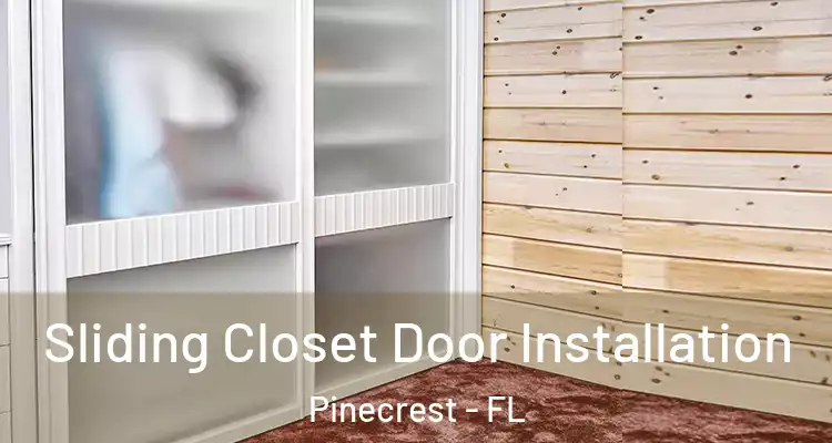  Sliding Closet Door Installation Pinecrest - FL