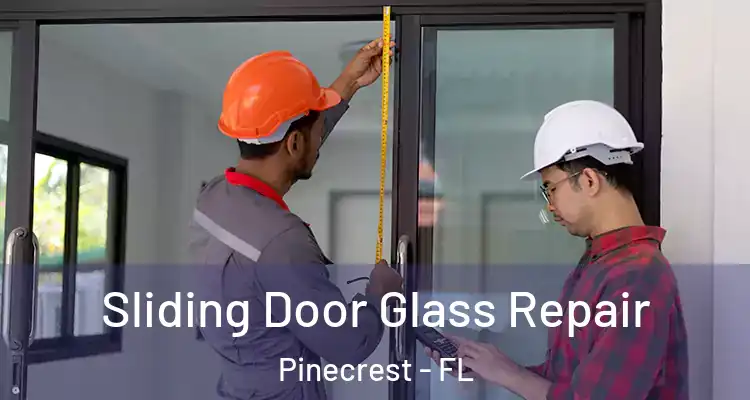  Sliding Door Glass Repair Pinecrest - FL