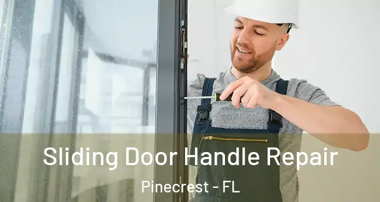  Sliding Door Handle Repair Pinecrest - FL