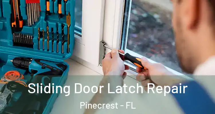  Sliding Door Latch Repair Pinecrest - FL