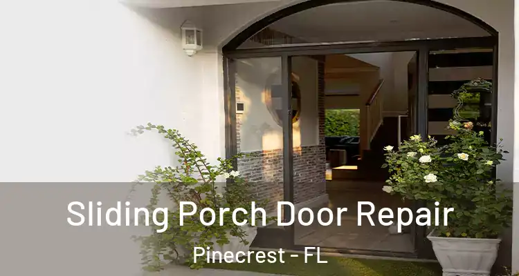  Sliding Porch Door Repair Pinecrest - FL