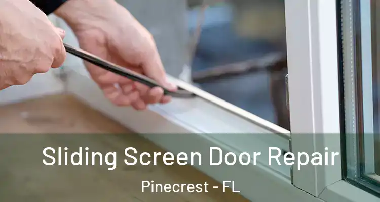  Sliding Screen Door Repair Pinecrest - FL